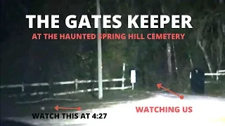 I SAW THE GATE KEEPER AT THIS HAUNTED SPRING HILL CEMETERY