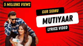 MUTIYAAR (Lyrical Video) Gur Sidhu |Jasmeen Akhtar | Ginni Kapoor | New Punjabi Song 2024