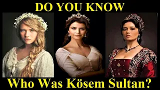 Who Was Kosem Sultan? | The History of The Ottoman Empire