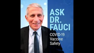 Ask Dr. Fauci: COVID-19 Vaccine Safety