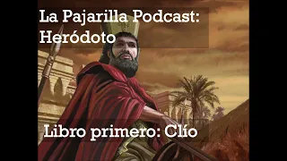 La Pajarilla Podcast: Libro primero de Heródoto... Clío