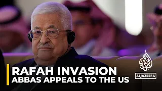 Palestinian President Abbas says only US can stop Rafah invasion