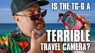 Is this really the WORST travel camera?  Olympus Tough TG-6