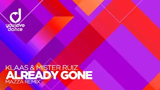 Klaas & Mister Ruiz - Already Gone (Mazza Remix)