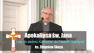 Apokalipsa św. Jana - Listy do siedmiu Kościołów - Listy do Filadelfii i Laodycei - ks.  Z. Skuza