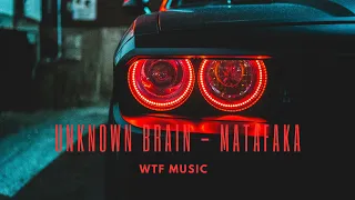 Unknown Brain - MATAFAKA (feat. Marvin Divine)