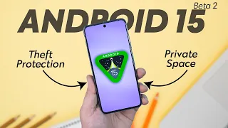 Android 15 Beta 2 is HERE - Features Private space, Theft Protection & More