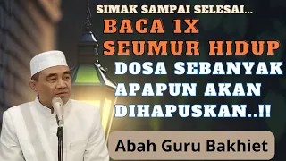 Baca 1x seumur hidup ‼️dosa sebanyak apapun akan diampuni || kh muhammad bakhiet