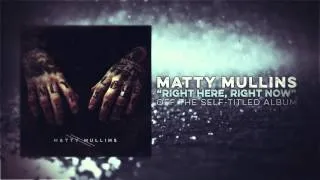 Matty Mullins - Right Here, Right Now