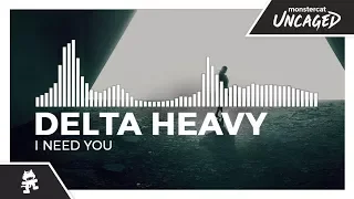 Delta Heavy - I Need You [Monstercat Release]