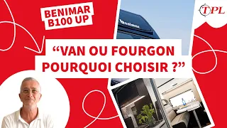 Van ou fourgon pourquoi choisir ? - Présentation du B100 UP le fourgon compact de chez Benimar