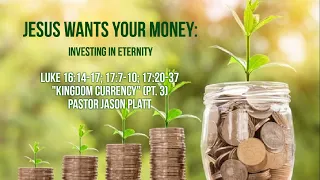 Kingdom Currency // Pastor Jason Platt