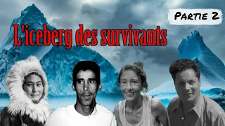 L'iceberg des survivants de l'impossible - Partie 2