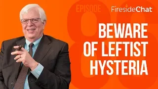 Fireside Chat Ep. 86 - Beware of Leftist Hysteria | Fireside Chat