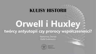 Orwell i Huxley - twórcy antyutopii czy prorocy współczesności❓ – cykl Kulisy historii odc. 123