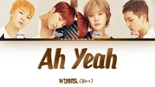 WINNER (위너) - AH YEAH [아예] Color Coded Lyrics/가사 [Han|Rom|Eng]