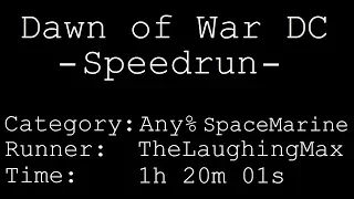 Speedrun: Dawn of War - Dark Crusade # Any% Space Marine in 1h 20m 01s [Obsolete]