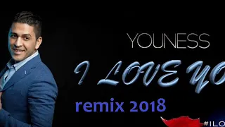 CHEB YOUNES I LOVE YOU / REMIX 2018