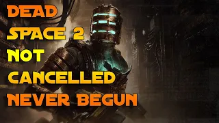 EA: Dead Space 2 Remake NOT Cancelled. Never Begun. Team is Busy. Full Coverage.