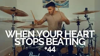 When Your Heart Stops Beating - +44 - Drum Cover