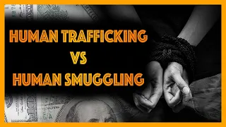 Human Trafficking VS Human Smuggling [2020]