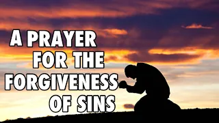 A PRAYER FOR FORGIVENESS OF SINS (W/ LORDS PRAYER) | Daily Prayers to God | Our Daily Bread Prayers