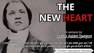 The New Heart - Charles Spurgeon Sermons (Ezekiel 36-26) | Charles Spurgeon Sermons 2022 - 2023
