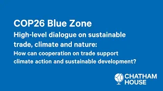 COP26 | High-level dialogue on sustainable trade, climate and nature