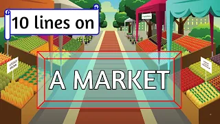 10 lines on A MARKET I UNIQUE E LEARNING I A MARKET ESSAY I ABOUT A MARKET I PARAGRAPH ON A MARKET