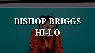 Bishop Briggs - Hi-Lo (Lyrics)
