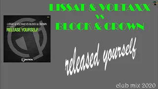 Lissat & Voltaxx vs Block & Crown - release yourself (club mix 2020)