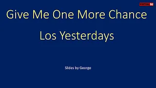 Los Yesterdays   Give Me One More Chance karaoke