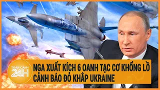 Toàn cảnh thế giới: Nga xuất kích 6 oanh tạc cơ khổng lồ, cảnh báo đỏ khắp Ukraine