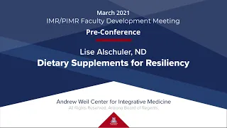 02: Dietary Supplements for Resiliency with Lise Alschuler, ND