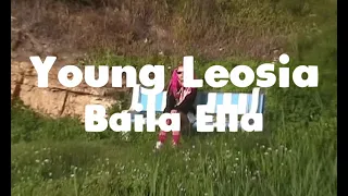 Young Leosia - Baila Ella (1h Version)