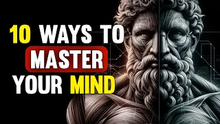 10 Stoic Ways To Master Your Mind | Stoicism