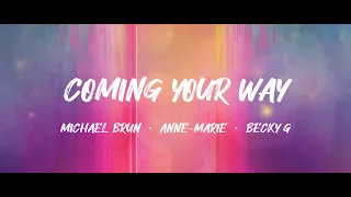 Michaël Brun · Anne-Marie · Becky G - COMING YOUR WAY (Lyrics)