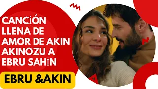 Song full of love from Akın Akınozu to Ebru Sahin