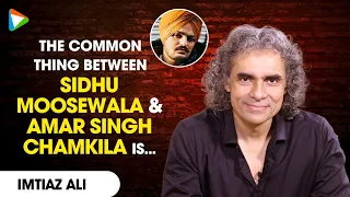 Imtiaz Ali: "Diljit Dosanjh is very grounded, he's a very pure person" | Amar Singh Chamkila