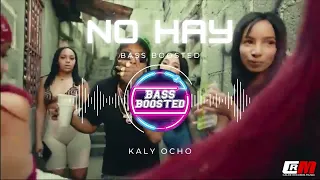 No Hay - Kaly Ocho 🍑 - Bass Boosted