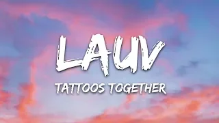 Lauv - Tattoos Together (Lyrics)