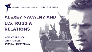 FPRI Special Briefing: Alexey Navalny and U.S. Russian-Relations