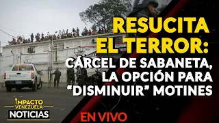 🇻🇪  RESUCITA EL TERROR: Cárcel de Sabaneta, la opción para “disminuir” motines.