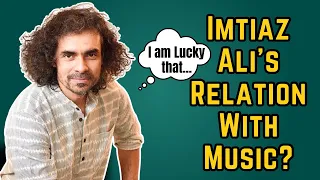 Why Is Imtiaz Ali So Obsessed With Making Movies On Music?