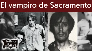 El vampiro de Sacramento, Richard Trenton Chase | Relatos del lado oscuro