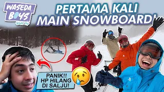 HP HILANG DI SALJU WAKTU PERTAMA KALI MAIN SNOWBOARD... | WASEDA BOYS SNOW TRIP #3