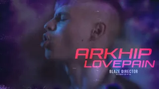 ARKHIP - LOVEPAIN prod. by RICHSHIBBABEATZ | (official music video)