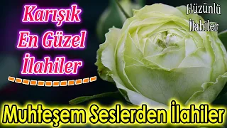 En Çok Dinlenen İlahiler🌷Karışık Güzel İlahiler🌹Muhteşem Seslerden Yeni İlahiler🌷İlahi Dinle