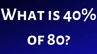 What is 40% of 80?
