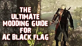 Assassin's Creed Black Flag Modding Tutorial - Anvil Tool Kit, Ray Tracing GI, Reshade & More!